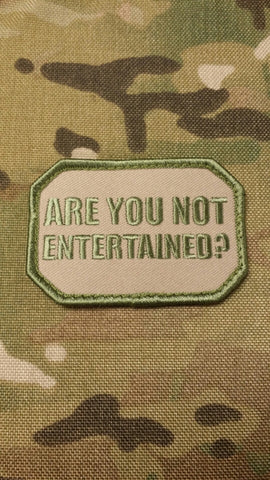 ARE YOU NOT ENTERTAINED - MOJO TACTICAL MORALE PATCH - Tactical Outfitters