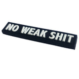NO WEAK SHIT PVC MORALE PATCH - Tactical Outfitters